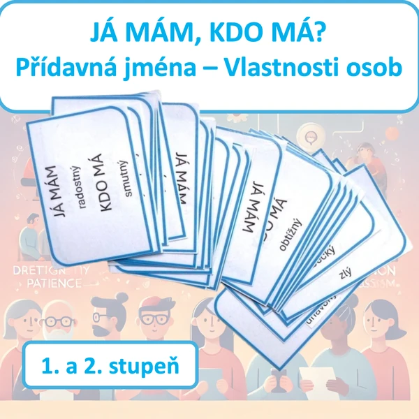 Přídavná jména — vlastnosti (JÁ MÁM, KDO MÁ?)