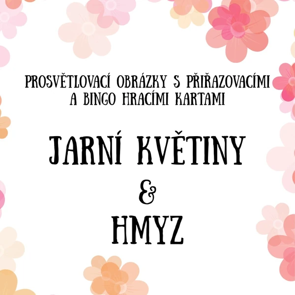 Jarní květiny a hmyz - prosvětlovací obrázky s přiřazovacími a hracími bingo kartami. 
