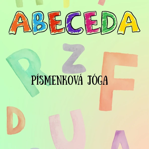 Písmenková jóga - pohybové karty pro hravé učení abecedy. 23 pohybových karet + metodika pro učitele