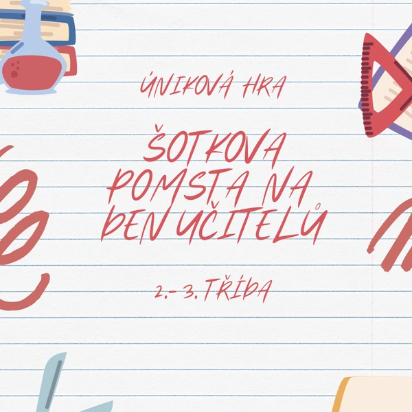 Úniková hra - Šotkova pomsta na Den učitelů (2. - 3. třída)