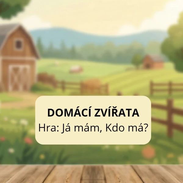 DOMÁCÍ ZVÍŘATA-Hra Já mám, kdo má?