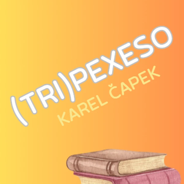 (tri)pexeso - Karel Čapek