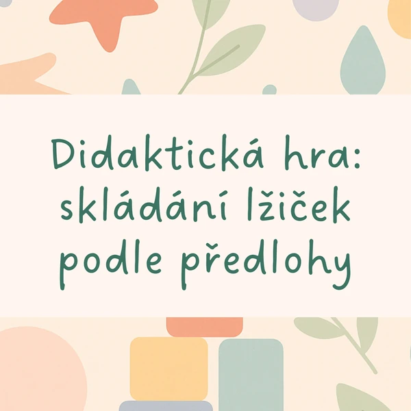Skládání lžiček podle předlohy