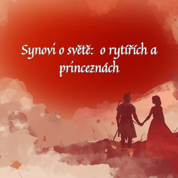 Synovi o světě: o rytířích a princeznách