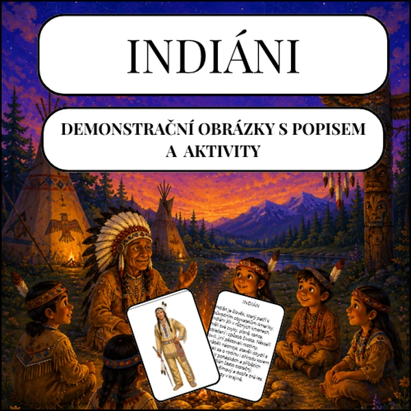Indiáni: demonstrační obrázky s popisem a aktivity pro MŠ
