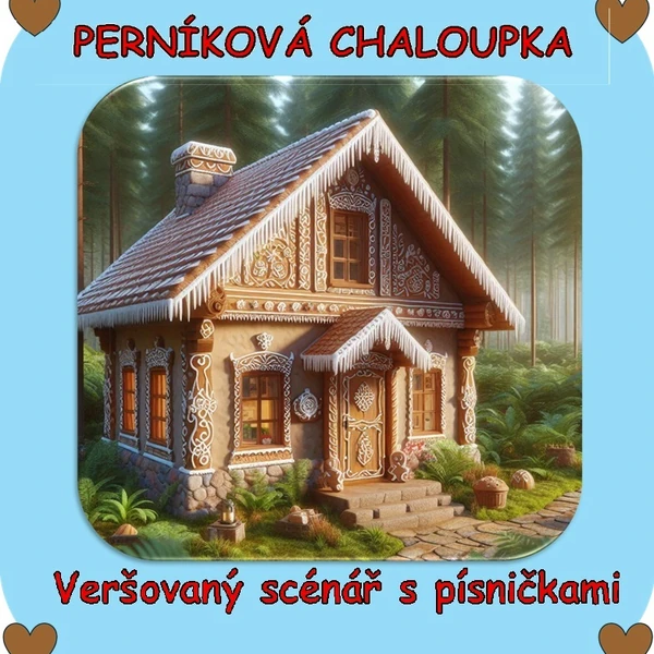 Perníková chaloupka - veršovaný scénář s písničkami