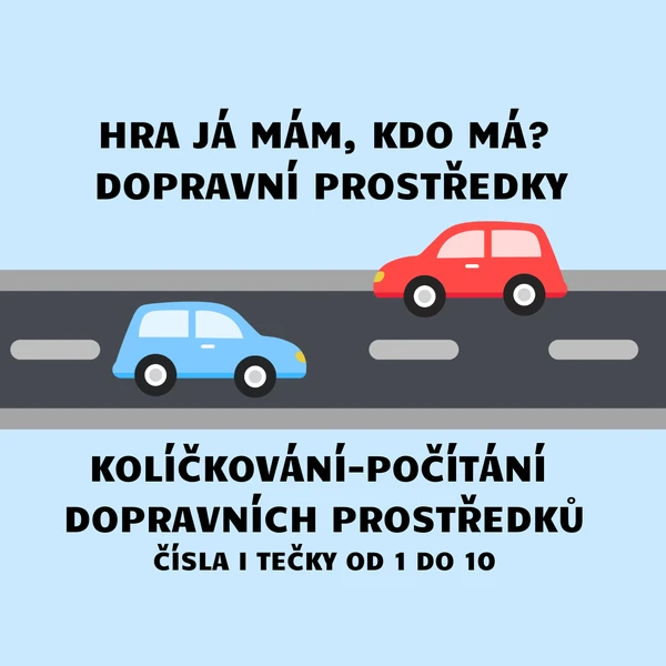 DOPRAVNÍ PROSTŘEDKY-Hra Já mám, kdo má? Kolíčkování-počty od 1 do 10