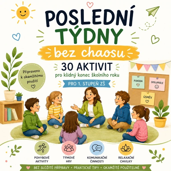 POSLEDNÍ TÝDNY BEZ CHAOSU -30 aktivit pro klidný konec školního roku