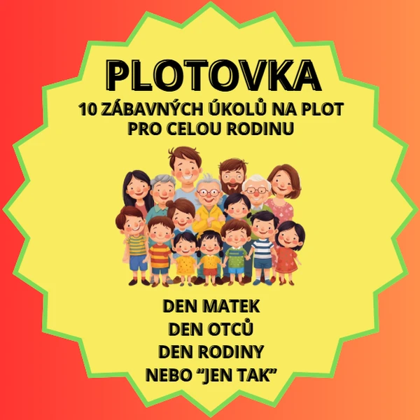 PLOTOVKA K VÝZNAMNÝM DNŮM RODIN (Den matek, Den otců, Den rodiny) NEBO JEN TAK