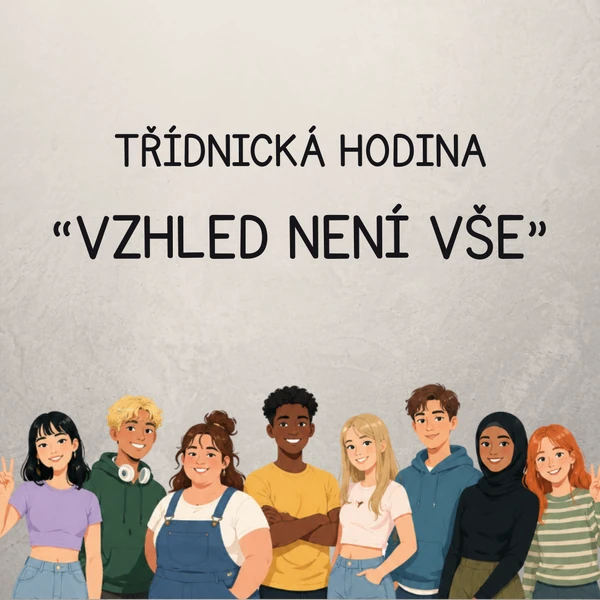 VZHLED NENÍ VŠE - preventivní třídnická hodina (bodyshaming, sebepřijetí, sociální sítě)