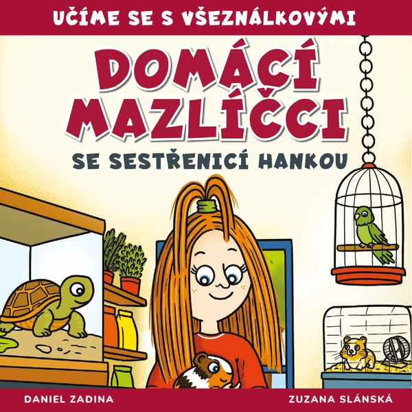 VŠEZNÁLKOVI - Domácí mazlíčci se sestřenicí Hankou