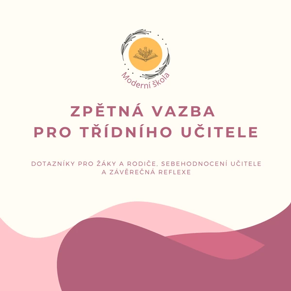 Zpětná vazba pro třídního učitele - Dotazníky pro žáky a rodiče, sebehodnocení učitele a závěrečná reflexe
