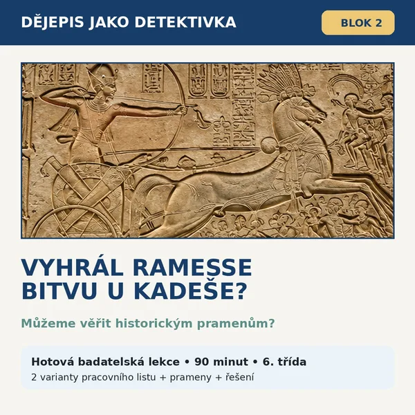 Vyhrál Ramesse bitvu u Kadeše? Badatelská lekce pro 6. třídu