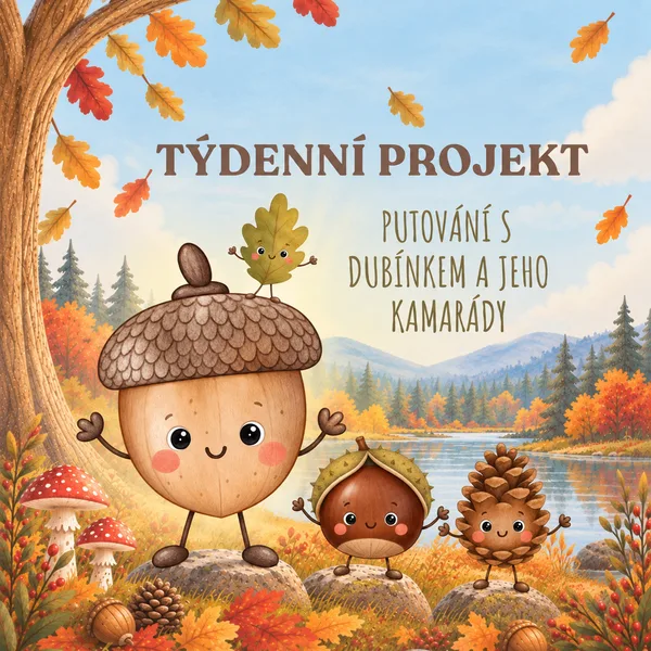 🍂 TÝDENNÍ PROJEKT – PUTOVÁNÍ S DUBÍNKEM A JEHO KAMARÁDY 🌰