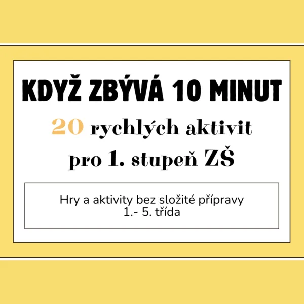 Když zbývá 10 minut - 20 rychlých aktivit pro 1. stupeň ZŠ